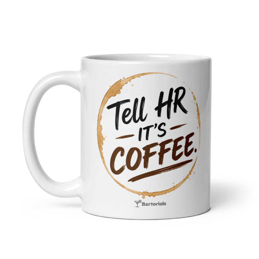 Tell HR It’s Coffee Mug | Funny Coffee & Whiskey Lover Gift