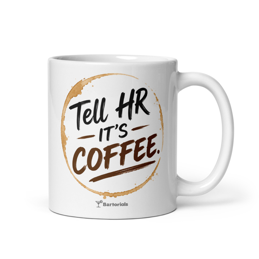 Tell HR It’s Coffee Mug | Funny Coffee & Whiskey Lover Gift