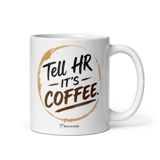 Tell HR It’s Coffee Mug | Funny Coffee & Whiskey Lover Gift