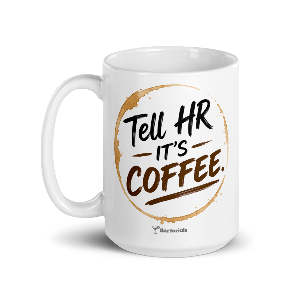 Tell HR It’s Coffee Mug | Funny Coffee & Whiskey Lover Gift