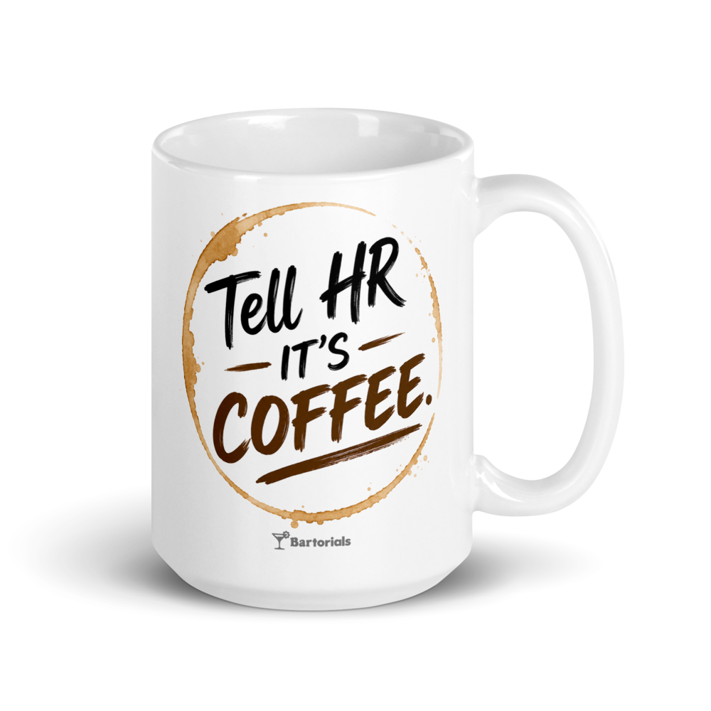 Tell HR It’s Coffee Mug | Funny Coffee & Whiskey Lover Gift