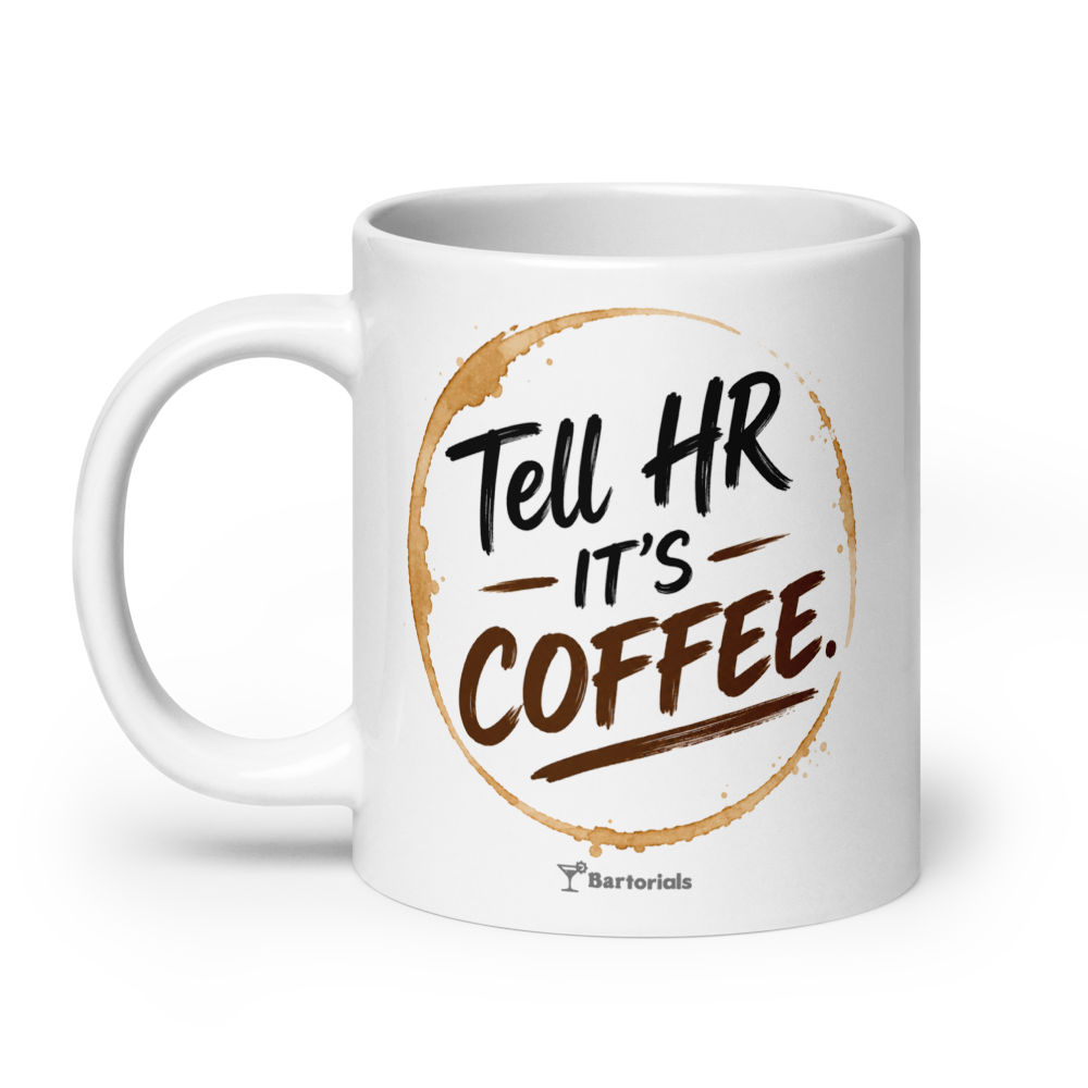 Tell HR It’s Coffee Mug | Funny Coffee & Whiskey Lover Gift